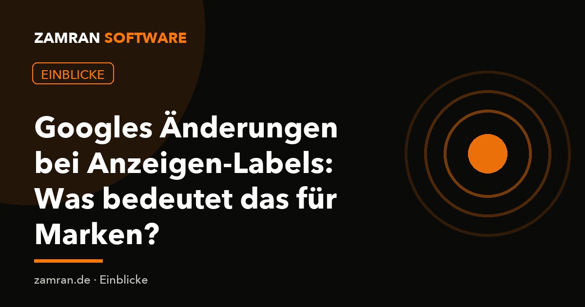 Googles Änderungen bei Anzeigen-Labels: Was bedeutet das für Marken?